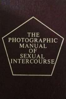 The Photographic Manual of Sexual Intercourse