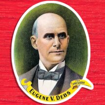 Eugene V. Debs For President Kiss-Cut Large Sticker | Socialist Party | Retro 1904 Socialism, Small Gift