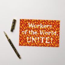 Workers of the World Unite! Floral 4×6 Postcard | Retro Socialist Leftist Anti-Capitalist Communist Pro-Worker Flat Card Small Art Print