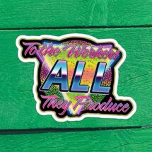 To the Workers All They Produce Vinyl Sticker | Retro 80s Style Communist Socialist Pro-Labor Anti-Capitalist, Small Gift